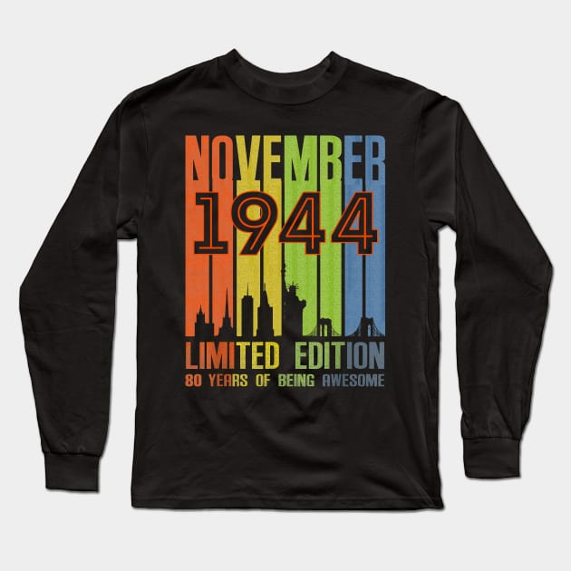 November 1944 80 Years Of Being Awesome Limited Edition Long Sleeve T-Shirt by nakaahikithuy